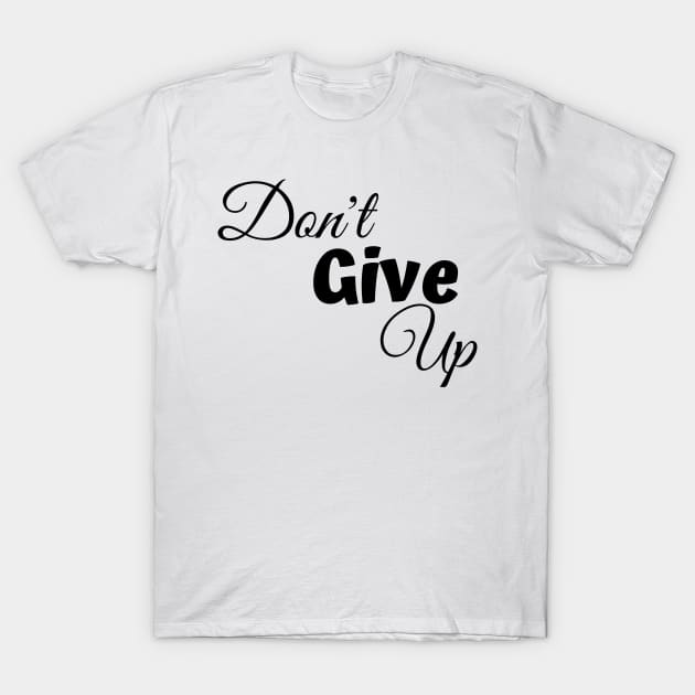 Don't Give Up-Female Power T-Shirt by MyVictory